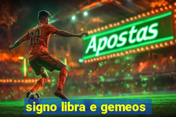 signo libra e gemeos